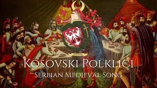 "Kosovski Polklici" - Serbian Medieval Song