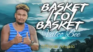 Basket2Basket - Valco Bee ft Jux Tee
