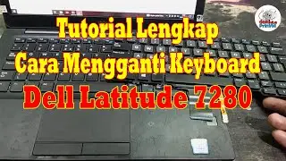 Tutorial Cara Mengganti Keyboard Dell Latitude 7280