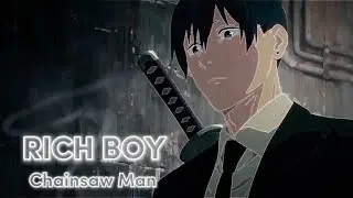 Chainsaw Man • Rich Boy [Edit/AMV]!