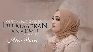 Mira Putri - Ibu Maafkan Anakmu (Official Music Video)