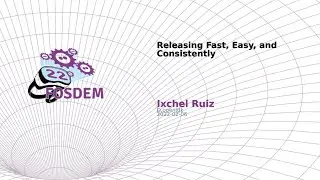 Releasing Fast, Easy, and Consistently (Ix-chel Ruiz)