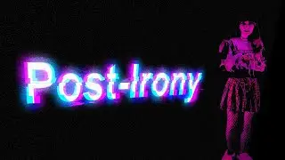 What Is Post-Irony?