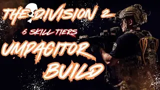 The Division 2: Must-See 6-Skill-Tiers Umpacitor Build