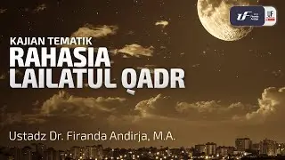 Rahasia Lailatul Qadr - Ustadz Dr. Firanda Andirja, M.A.