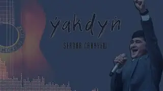 Serdar Çaryýew - Ýakdyň 2022