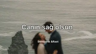 Semicenk & Rast - canın sağ olsun (sözleri)