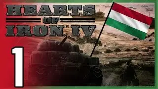 Hearts of Iron IV - Hungary For Conquest - Part 1