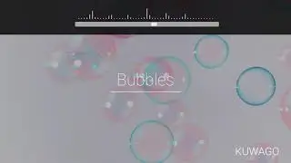 KUWAGO - Bubbles