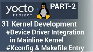 Yocto Tutorial - 31 Kernel Development | Device Driver Integration in Mainline Kernel (Part 2)