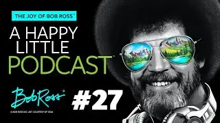 The Bob Ross Afterschool Special | Episode 27 | The Joy of Bob Ross - A Happy Little Podcast®