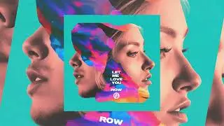 ROW - Let Me Love You