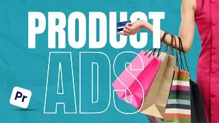 Make PROFESSIONAL Product Ads with Premiere Pro!