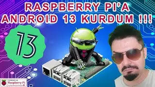 Raspberry PI'a Android 13 (Tramisu) & Google Playstore Kurdum...Kurulum Rehberi 2022 | (@Konstakang)