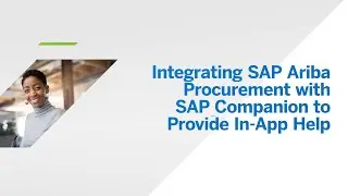 Integrating SAP Ariba Procurement with SAP Companion to Provide In-App Help [AP180]