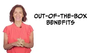 Out-of-the-Box Benefits