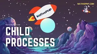 Feature Preview: Child Processes in NativePHP - Part 2