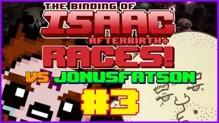 Afterbirth+ Races vs. Jonusfatson! - Race 3