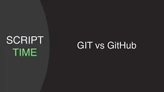 Git vs Github | Script Time
