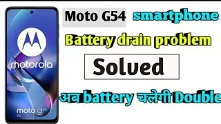 moto g54 battery drain problem ||