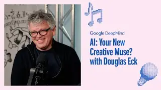 AI: Your New Creative Muse? with Douglas Eck