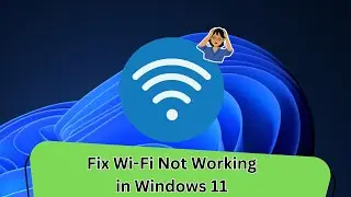How to Fix Wi Fi Not Working in Windows 11