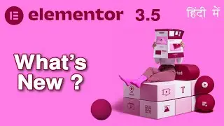 ELEMENTOR 3.5  | What's New in Elementor 3.5 update? | हिंदी में