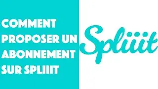 Comment proposer un abonnement sur Spliiit ?