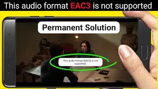 This audio format EAC3 is not supported | Custom codec 1.49.0 Permanent Solution ✔️