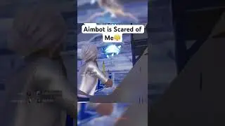 Aimbot scared of me😤