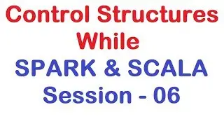Control Structures - While - Apache Spark and Scala Tutorial - Session 06