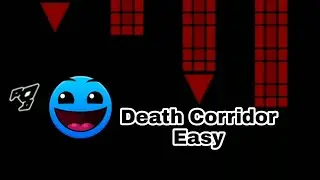 Death Corridor Easy | Geometry Dash