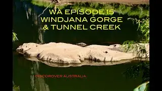 WA EPISODE 15 WINDJANA GORGE & TUNNEL CREEK