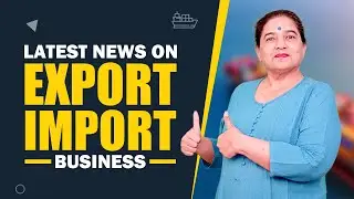 Export Import Business की Latest News Updates | iiiEM