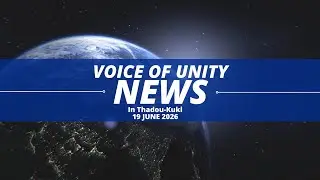 19 JUNE 2026 || VOICE OF UNITY (VOU) THADOU-KUKI NEWS 