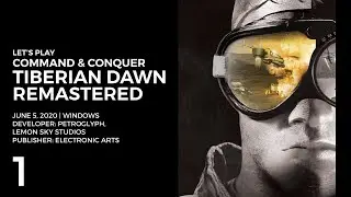 Let's Play Command & Conquer: Tiberian Dawn Remastered #1 | GDI Mission 1: X16-Y42