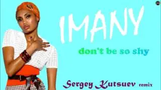 Imany - don't be so shy (Sergey Kutsuev remix)