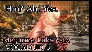 【Megurine Luka V4X】Hm? Ah, Yes. / え？あぁ、そう。【VOCALOID 5】