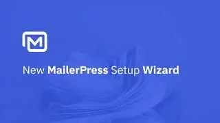 Introducing the New MailerPress Setup Wizard 🚀 Get Started in Minutes!