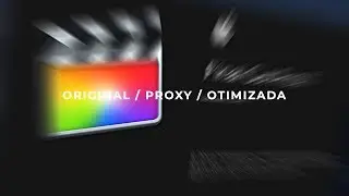 Original, proxy, or optimized media? Improving Workflow in FCPX - Fernando Cesar
