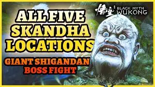 All 5 Skandha Locations In Black Myth Wukong | How to spawn Giant Shigandang Boss (Guide)