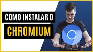 COMO INSTALAR O CHROMIUM, UM GOOGLE CHROME LIVRE!