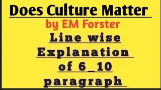 Does Culture Matter || By EM Forster || Complete Explanation of 6_10 paragraphs |