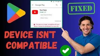 How to fix your device isn't compatible with this version android - fix device is not compatible