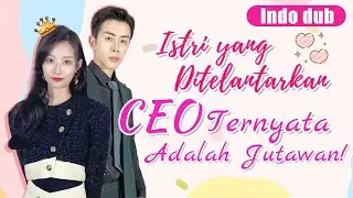 Istri yang Ditelantarkan CEO Ternyata Adalah Jutawan! 