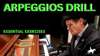 ARPEGGIOS DRILL:  Essential Exercises: 