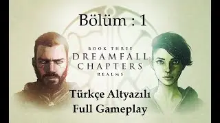 Dreamfall Chapters - The Final Cut Türkçe Altyazılı Full Gameplay (Bölüm : 1)
