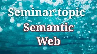 Semantic Web presentation || Bca, Mca last year presentation or seminar topic