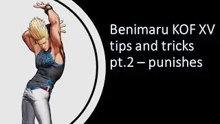 KOF XV - Benimaru tips and tricks part 2 - punish guide