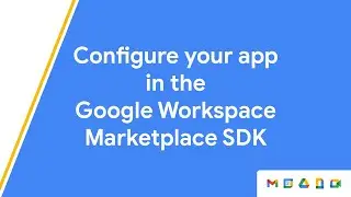Configure your app in the Google Workspace Marketplace SDK